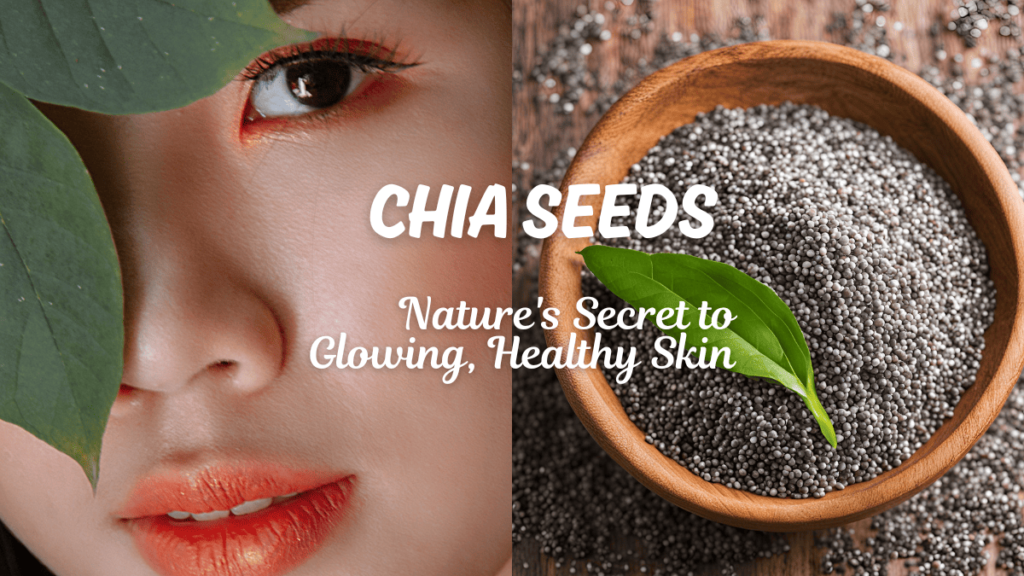 Chia Seeds for skin