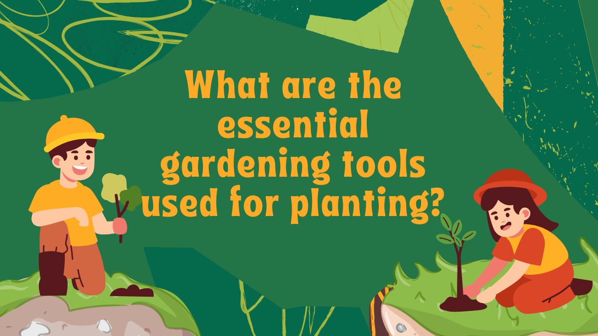 essential gardening tools used for planting