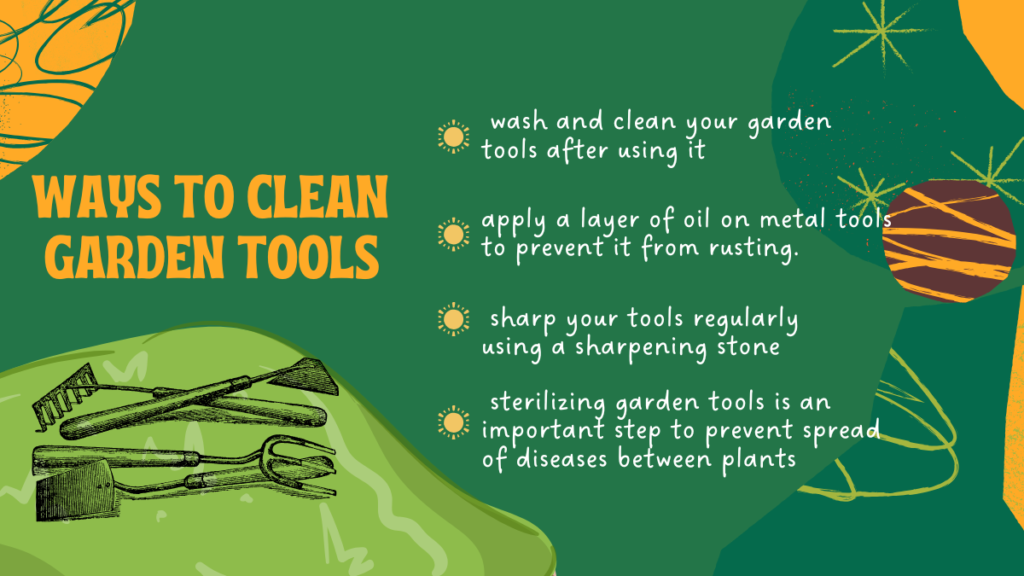 4 ways to clean gardening tools used for planting are wash and clean your garden tools, apply a layer of oil on it, sharp your tools regularly, sterilizing garden tools is an important step